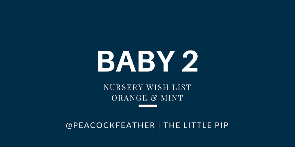 Baby 2: Orange and mint nursery wish list